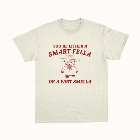 You're Either A Smart Fella Or A Fart Smella