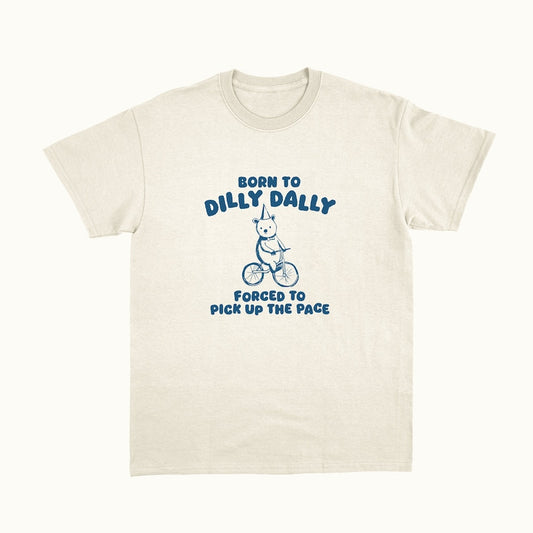 Born To Dilly Dally